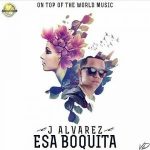 J Alvarez - Esa Boquita MP3